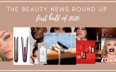 The beauty news round up – for the first half of 2020