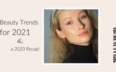 Beauty Trends for 2021 and a 2020 Recap!