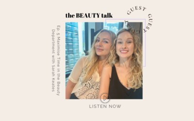 Ep. 5 Maximise Time in the Beauty Department with Sarah Keates