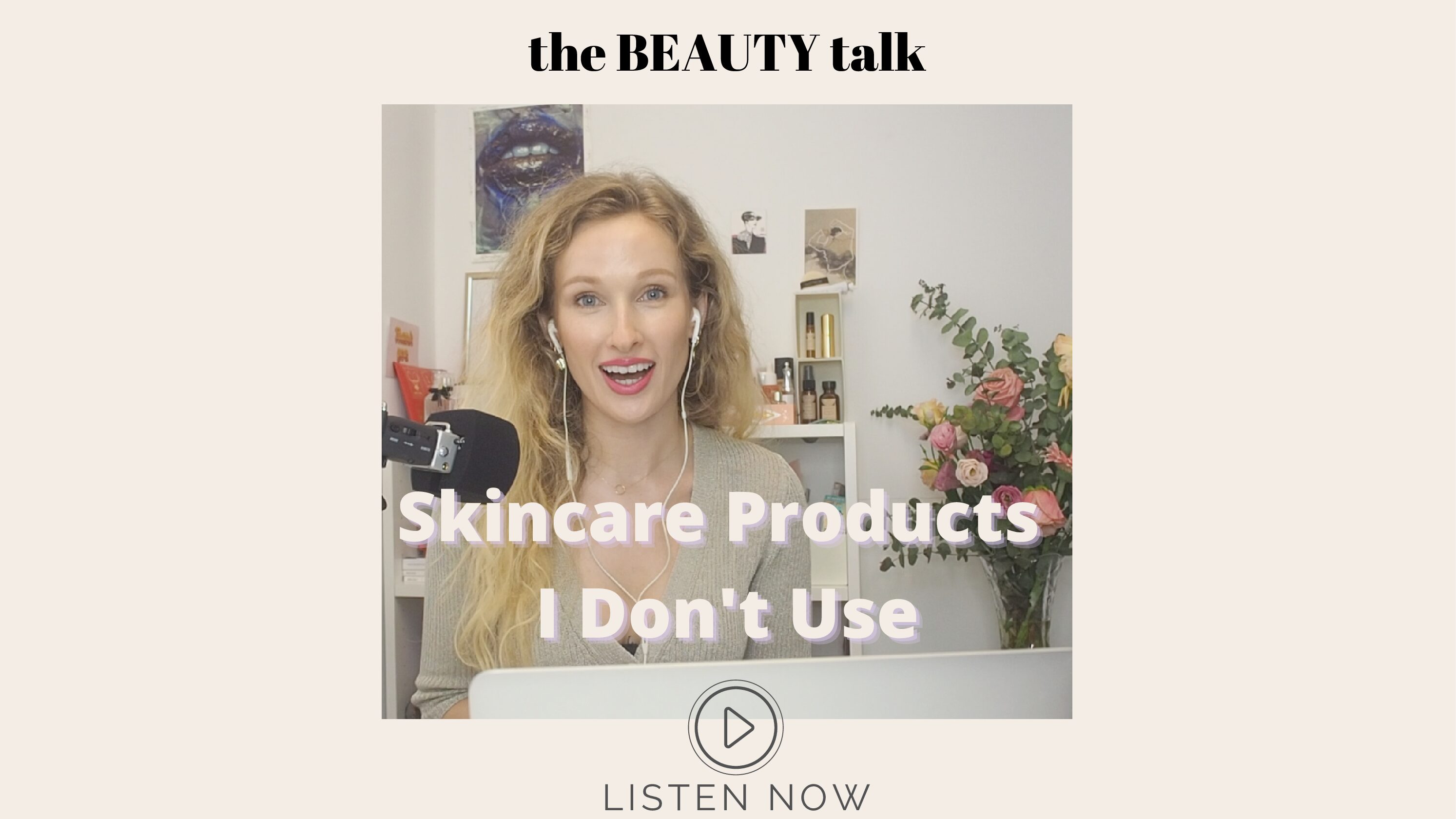 EP: 6 Skincare Products I Don’t Use