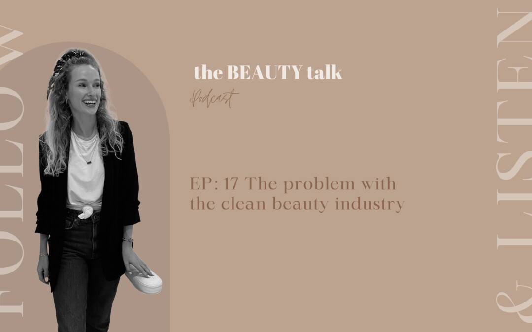 EP: 17 The problem with the clean beauty industry